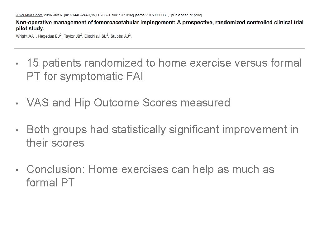  • 15 patients randomized to home exercise versus formal PT for symptomatic FAI