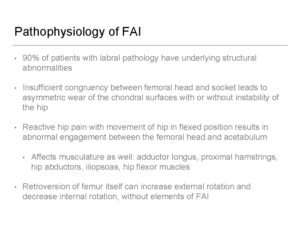 Pathophysiology of FAI • 90% of patients with labral pathology have underlying structural abnormalities