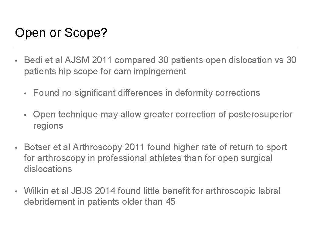 Open or Scope? • Bedi et al AJSM 2011 compared 30 patients open dislocation