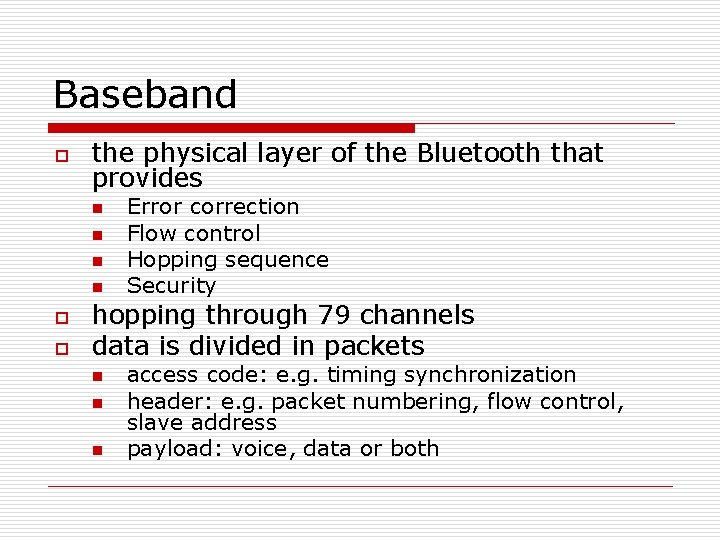 Baseband o the physical layer of the Bluetooth that provides n n o o