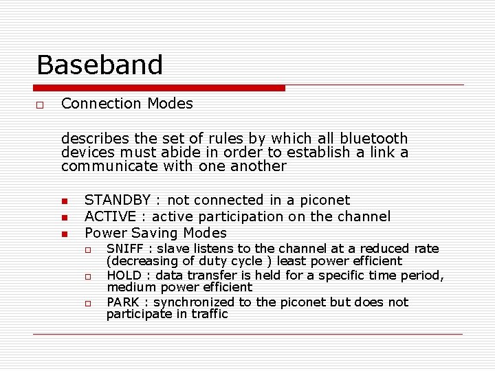 Baseband o Connection Modes describes the set of rules by which all bluetooth devices