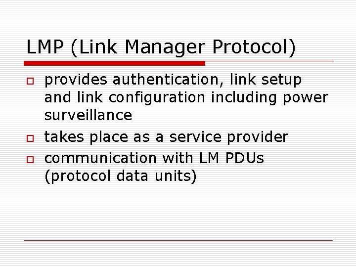 LMP (Link Manager Protocol) o o o provides authentication, link setup and link configuration