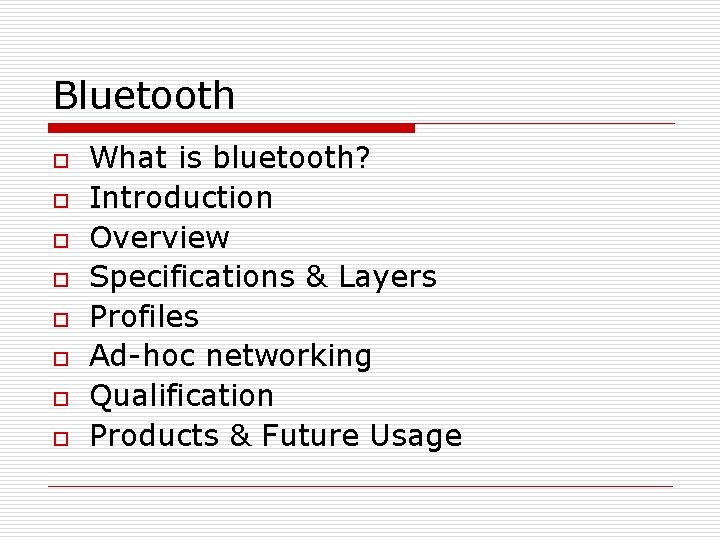 Bluetooth o o o o What is bluetooth? Introduction Overview Specifications & Layers Profiles