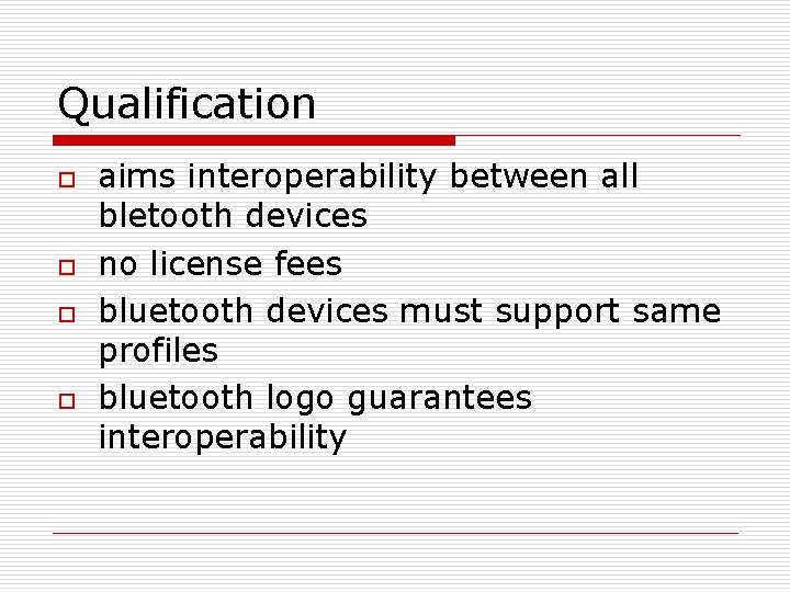 Qualification o o aims interoperability between all bletooth devices no license fees bluetooth devices