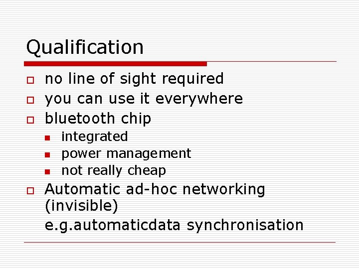 Qualification o o o no line of sight required you can use it everywhere