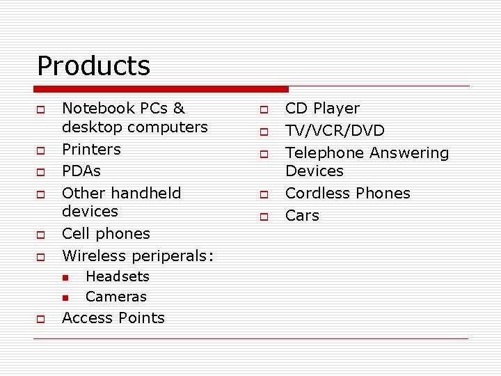 Products o o o Notebook PCs & desktop computers Printers PDAs Other handheld devices