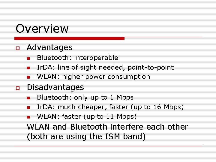 Overview o Advantages n n n o Bluetooth: interoperable Ir. DA: line of sight