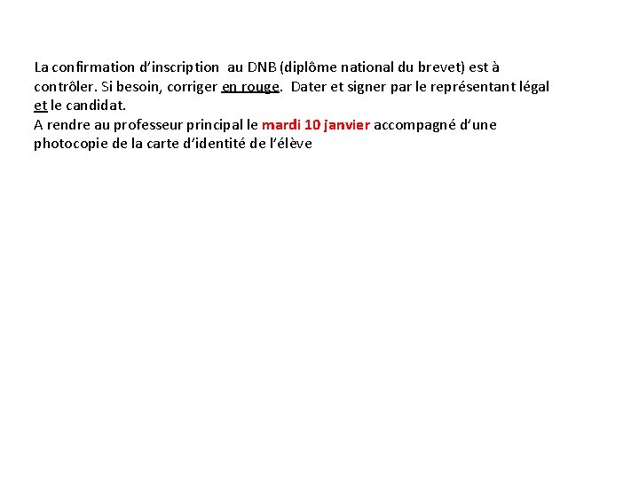La confirmation d’inscription au DNB (diplôme national du brevet) est à contrôler. Si besoin, La confirmation d’inscription au DNB (diplôme national du brevet) est à contrôler. Si besoin,