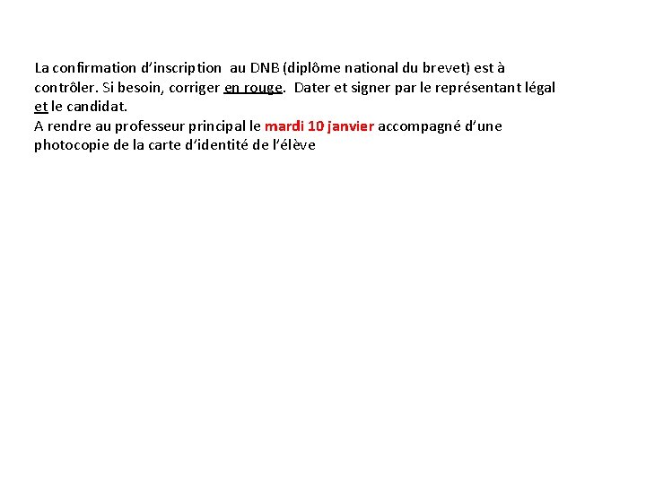 La confirmation d’inscription au DNB (diplôme national du brevet) est à contrôler. Si besoin,