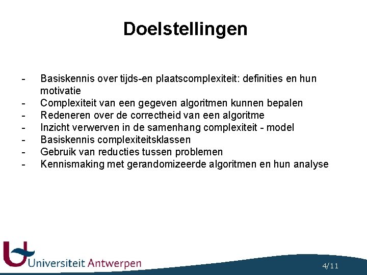 Doelstellingen - Basiskennis over tijds-en plaatscomplexiteit: definities en hun motivatie Complexiteit van een gegeven