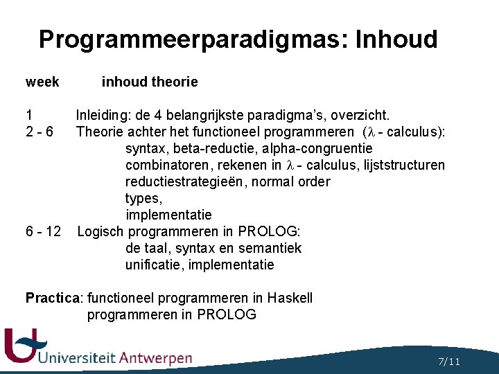 Programmeerparadigmas: Inhoud week 1 2 -6 6 - 12 inhoud theorie Inleiding: de 4