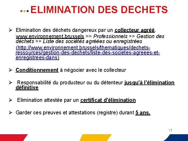  • • •  ELIMINATION DES DECHETS Ø Elimination des déchets dangereux par un