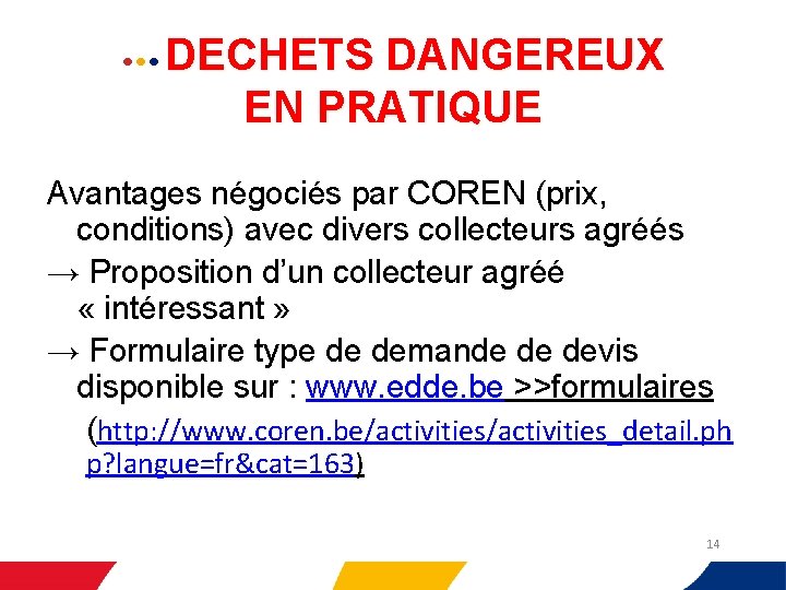  • • •   DECHETS DANGEREUX EN PRATIQUE Avantages négociés par COREN (prix,