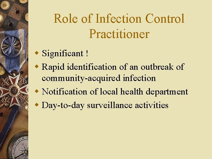 Role of Infection Control Practitioner w Significant ! w Rapid identification of an outbreak