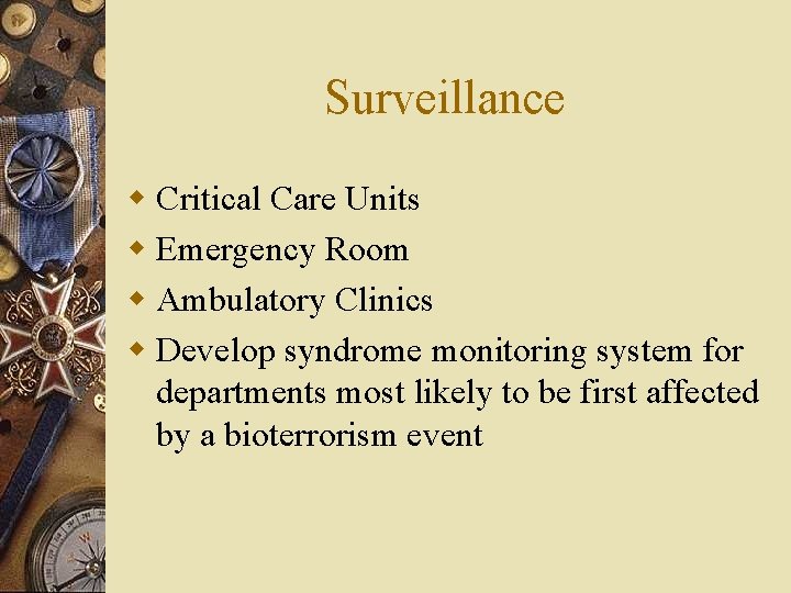 Surveillance w Critical Care Units w Emergency Room w Ambulatory Clinics w Develop syndrome