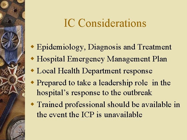 IC Considerations w Epidemiology, Diagnosis and Treatment w Hospital Emergency Management Plan w Local
