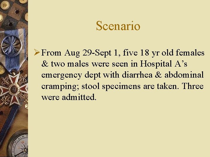 Scenario Ø From Aug 29 -Sept 1, five 18 yr old females & two