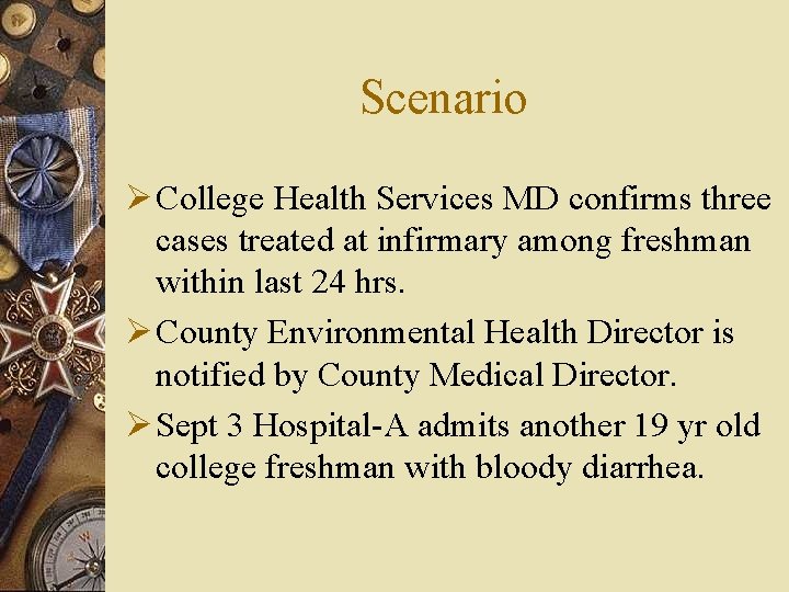 Scenario Ø College Health Services MD confirms three cases treated at infirmary among freshman