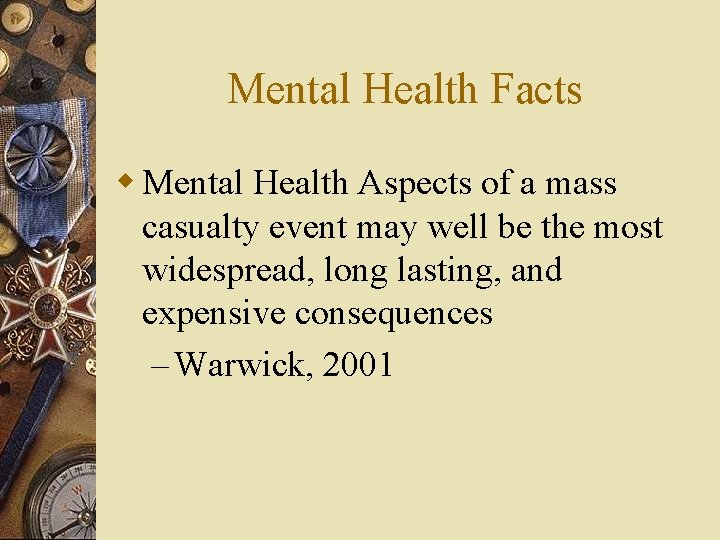 Mental Health Facts w Mental Health Aspects of a mass casualty event may well