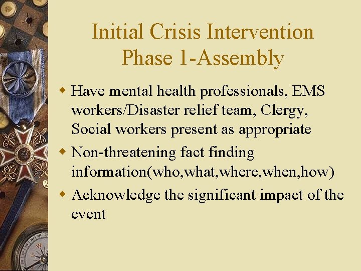 Initial Crisis Intervention Phase 1 -Assembly w Have mental health professionals, EMS workers/Disaster relief