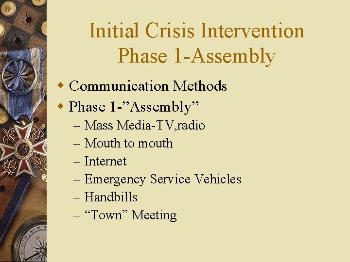 Initial Crisis Intervention Phase 1 -Assembly w Communication Methods w Phase 1 -”Assembly” –