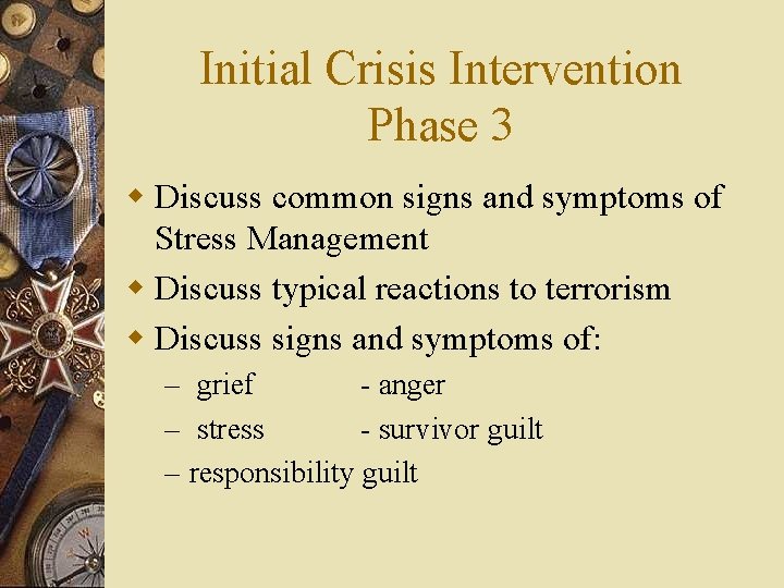 Initial Crisis Intervention Phase 3 w Discuss common signs and symptoms of Stress Management