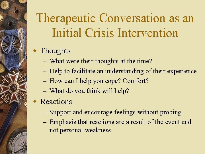 Therapeutic Conversation as an Initial Crisis Intervention w Thoughts – – What were their