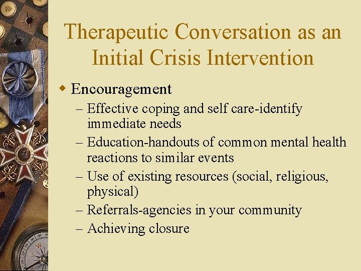 Therapeutic Conversation as an Initial Crisis Intervention w Encouragement – Effective coping and self