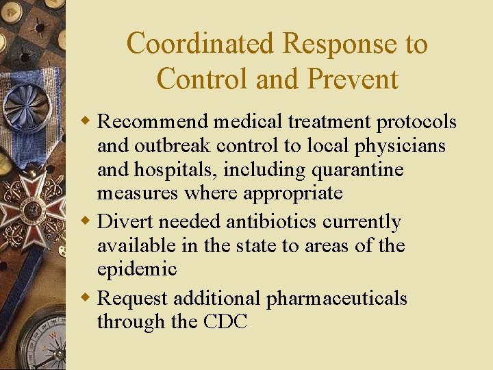 Coordinated Response to Control and Prevent w Recommend medical treatment protocols and outbreak control