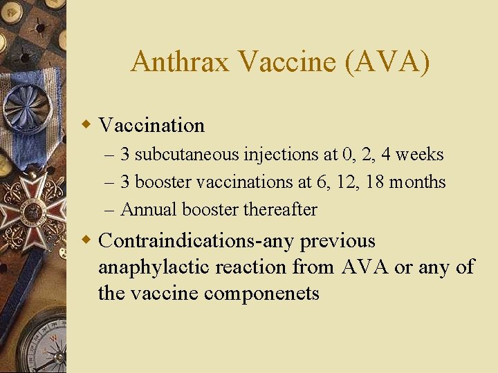 Anthrax Vaccine (AVA) w Vaccination – 3 subcutaneous injections at 0, 2, 4 weeks