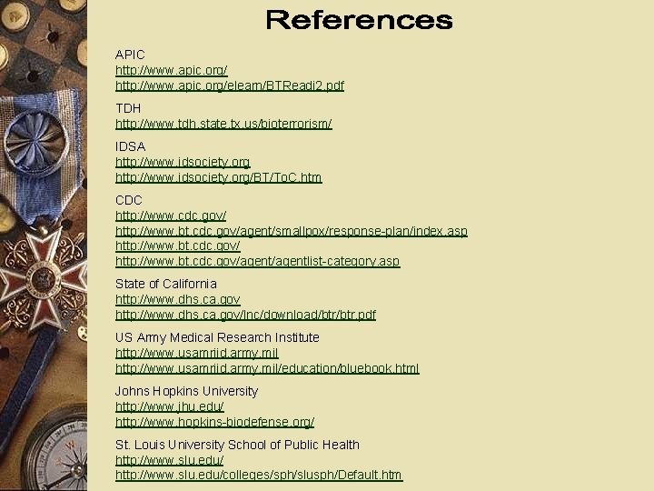 APIC http: //www. apic. org/elearn/BTReadi 2. pdf TDH http: //www. tdh. state. tx. us/bioterrorism/