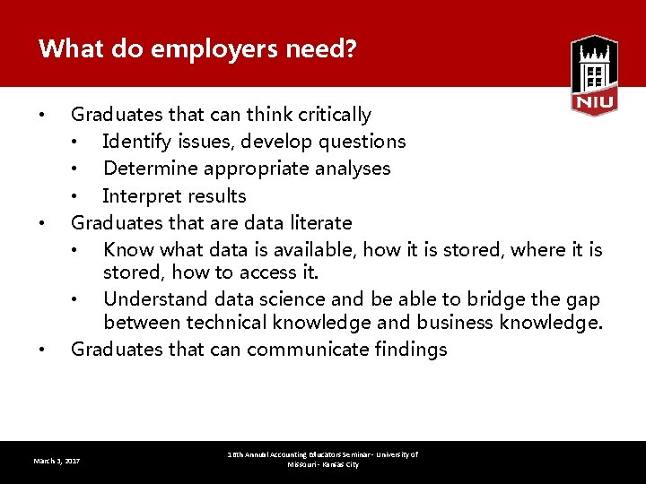 What do employers need? • • • Graduates that can think critically • Identify