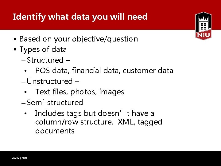Identify what data you will need § Based on your objective/question § Types of