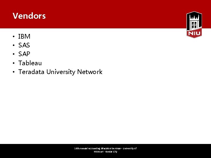 Vendors • • • IBM SAS SAP Tableau Teradata University Network March 3, 2017