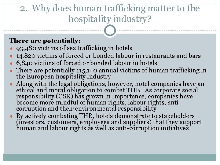 2. Why does human trafficking matter to the hospitality industry? There are potentially: ●