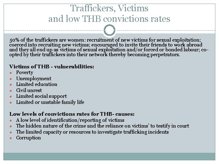 Traffickers, Victims and low THB convictions rates 50% of the traffickers are women: recruitment