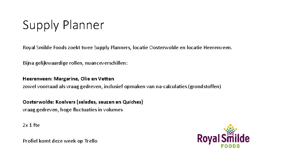 Supply Planner Royal Smilde Foods zoekt twee Supply Planners, locatie Oosterwolde en locatie Heerenveen.