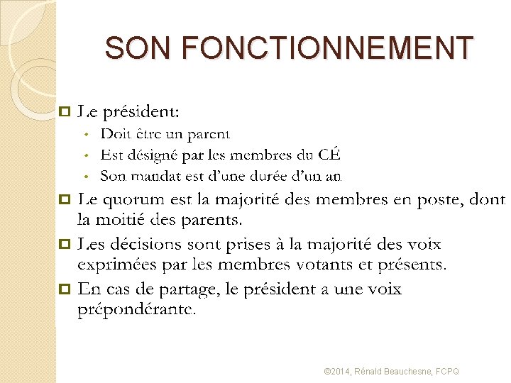 SON FONCTIONNEMENT © 2014, Rénald Beauchesne, FCPQ 