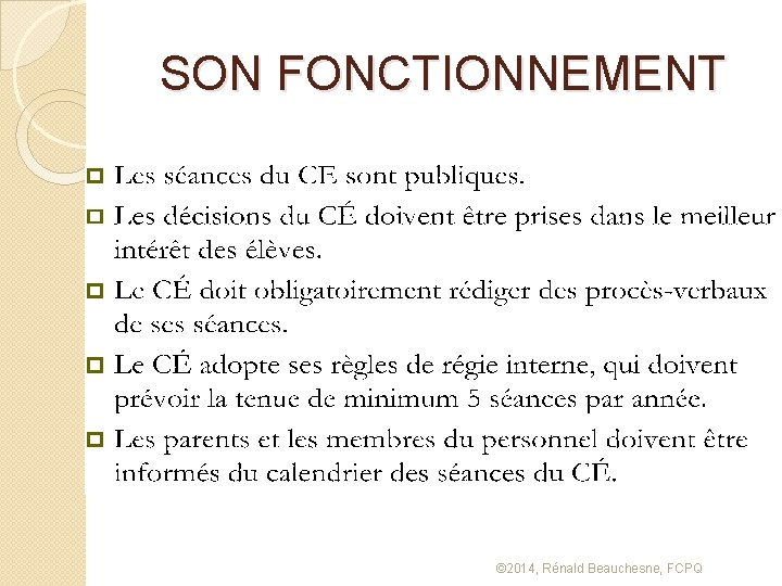 SON FONCTIONNEMENT © 2014, Rénald Beauchesne, FCPQ 