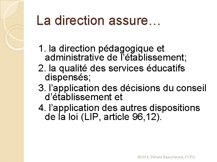 La direction assure… 1. la direction pédagogique et administrative de l’établissement; 2. la qualité