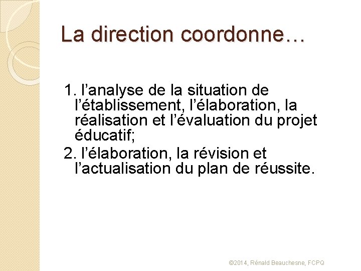 La direction coordonne… 1. l’analyse de la situation de l’établissement, l’élaboration, la réalisation et