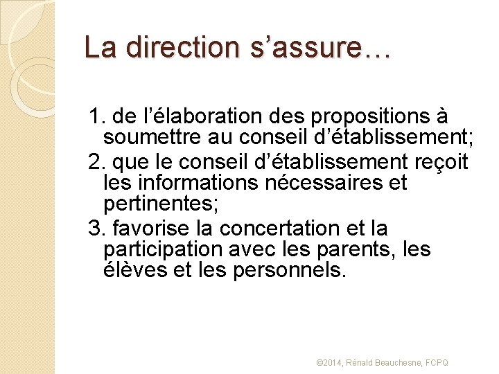 La direction s’assure… 1. de l’élaboration des propositions à soumettre au conseil d’établissement; 2.