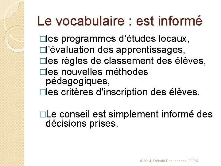 Le vocabulaire : est informé �les programmes d’études locaux, �l’évaluation des apprentissages, �les règles