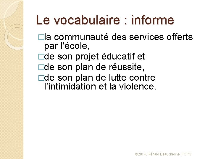 Le vocabulaire : informe �la communauté des services offerts par l’école, �de son projet