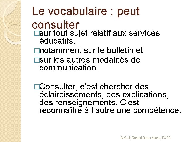 Le vocabulaire : peut consulter �sur tout sujet relatif aux services éducatifs, �notamment sur