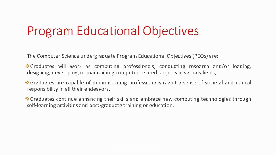Program Educational Objectives The Computer Science undergraduate Program Educational Objectives (PEOs) are: v. Graduates