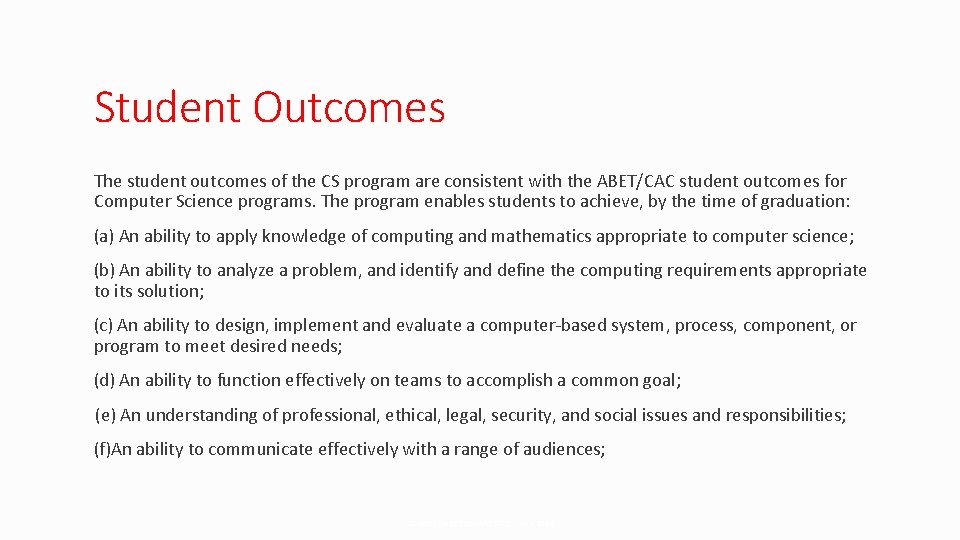 Student Outcomes The student outcomes of the CS program are consistent with the ABET/CAC