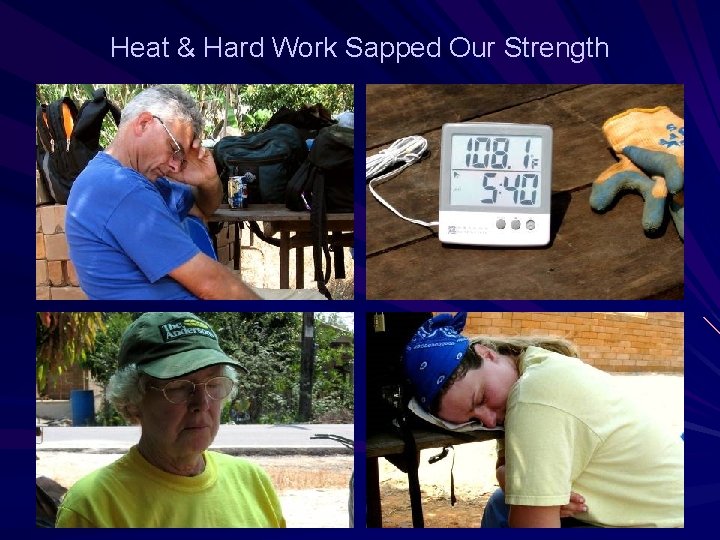 Heat & Hard Work Sapped Our Strength 