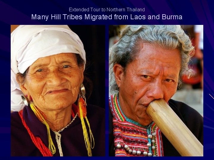 Extended Tour to Northern Thailand Many Hill Tribes Migrated from Laos and Burma 