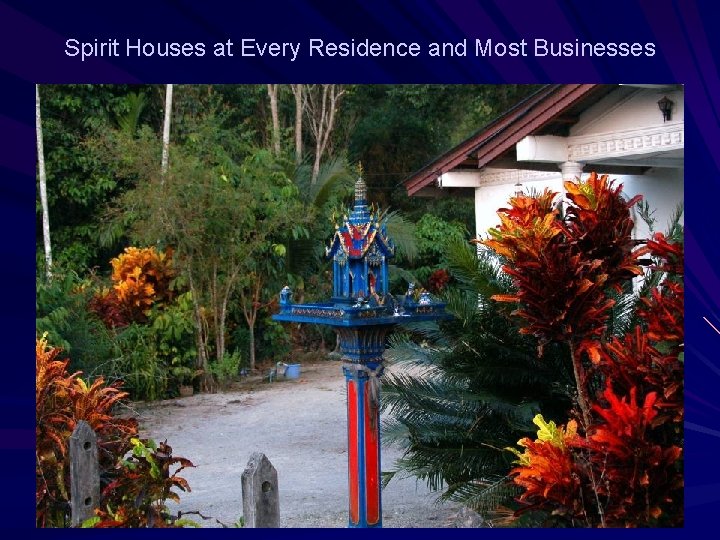 Spirit Houses at Every Residence and Most Businesses 